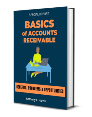 Basics of Accounts Receivable, Benefits, Problems & Opportunities