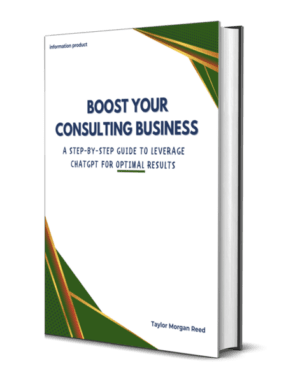 Boost Your Consulting Business: A Step-By-Step Guide to Leverage ChatGPT for Optimal Results